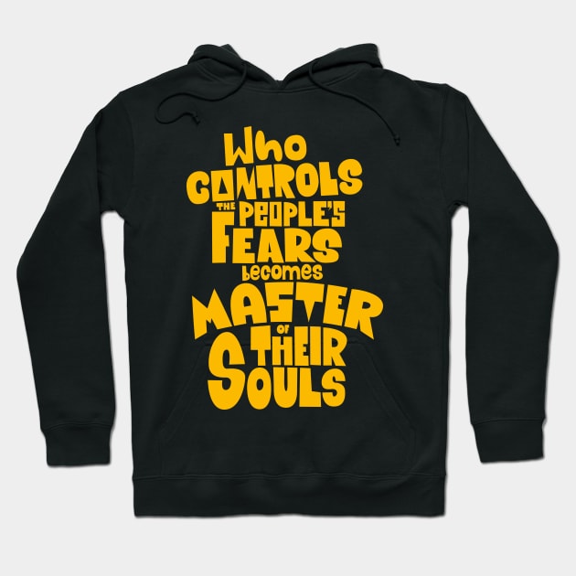 Whoever Controls the People's Fears Becomes Master of Their Souls. Hoodie by Boogosh